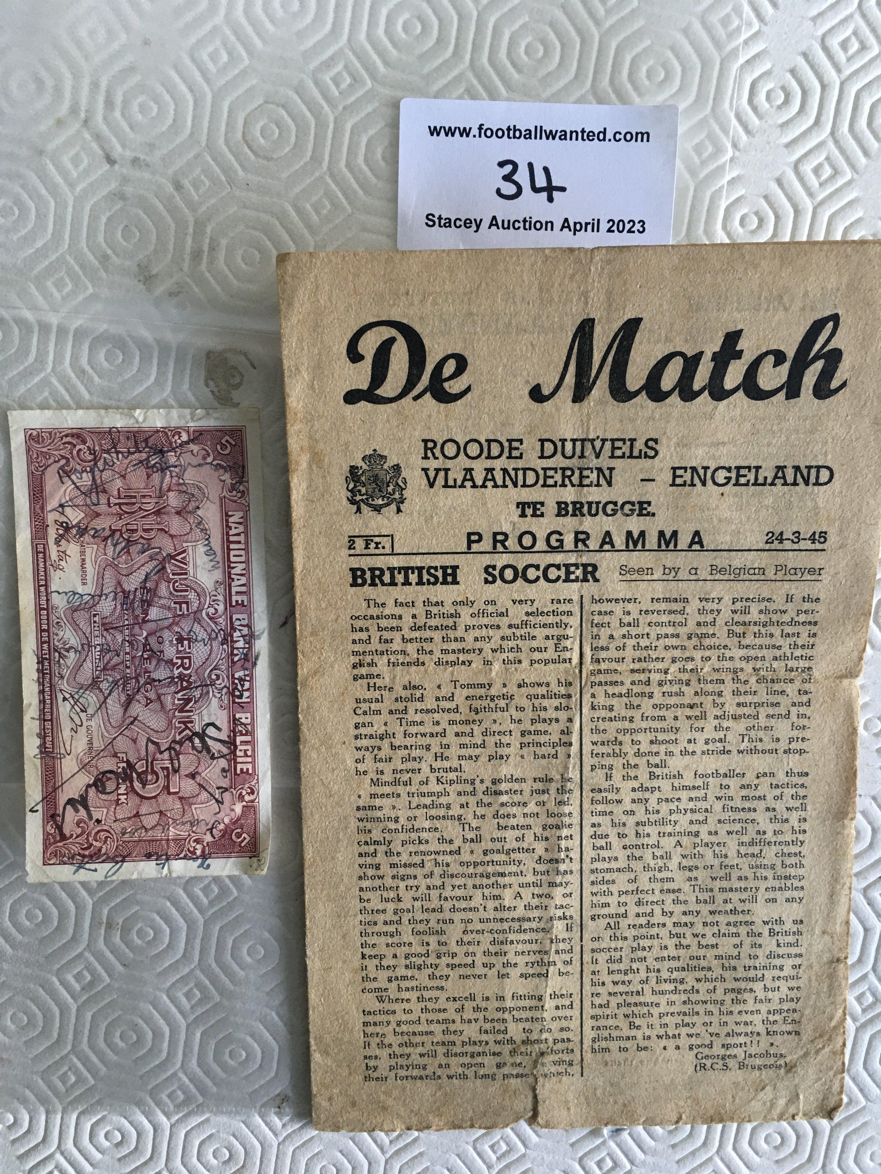1945 Belgium v England Football Programme + Autographs: Incredibly rare programme dated 24 3 45 which is a four pager with a small tear and wear to folds. Officially and England X1 or some say England Services but with a team of Swift, Busby, Hardwick, Franklin, Scott, Mercer, Matthews, Edelston, Lawton, Mortensen and Smith, it is near enough. C/W a 5 Frank note signed by the England team. (2)