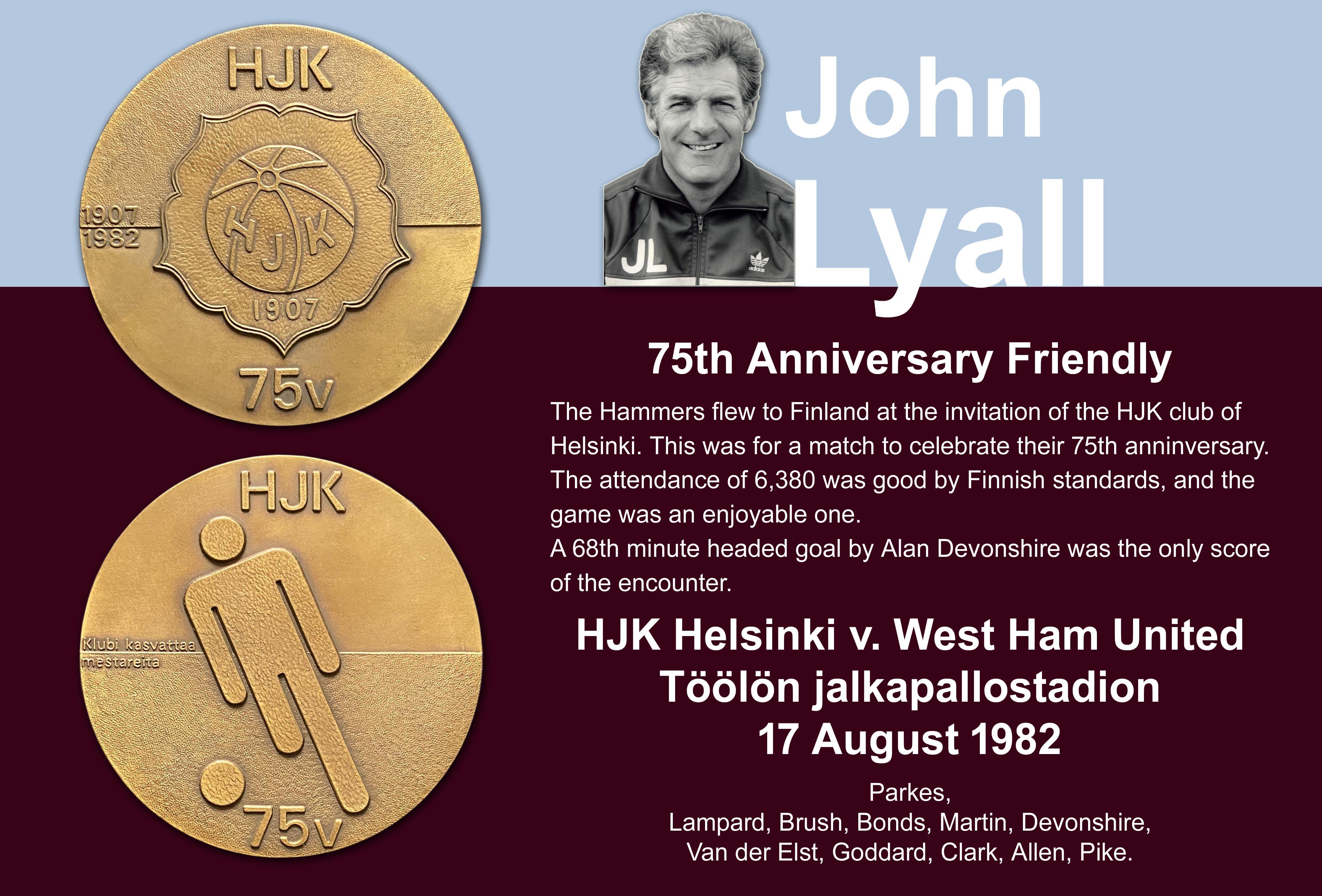 John Lyalls 1982 HJK v West Ham Football Medal: West Ham played in Helsinki for the 75th anniversary celebration match on 17 8 1982 which attracted a very high attendance in a 1-0 win for the Hammers. Medal states HJK 75V to both sides with different centres.