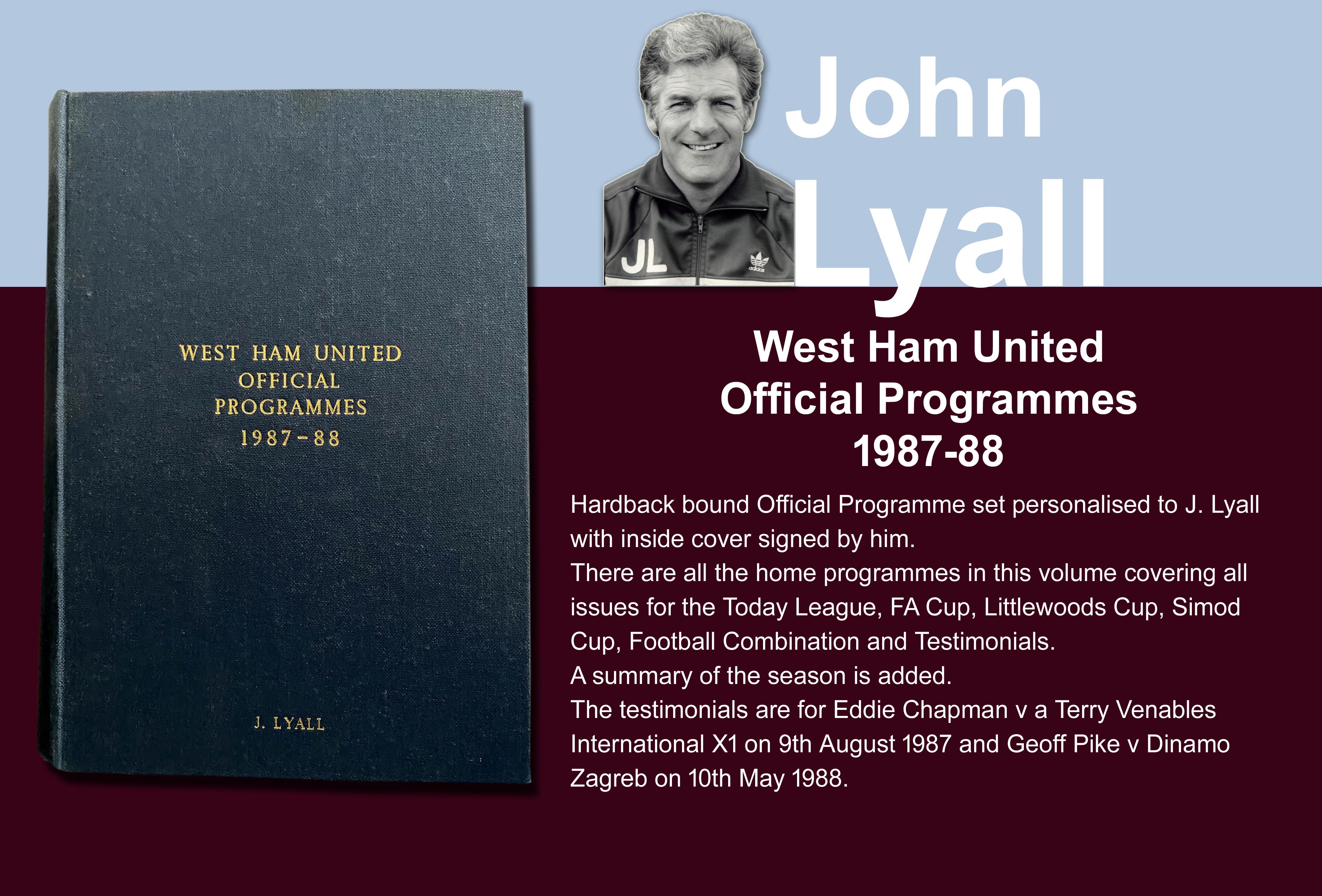 John Lyalls 87-88 West Ham Bound Volume Of Football Programmes: Official bound volume with around 50 programmes covering all home matches in the numbered set. Consists of all League FA Cup, League Cup, Reserves and Simod Cup. Front is embossed J Lyall and is signed by him inside on the summary of the season.